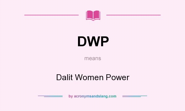 What does DWP mean? It stands for Dalit Women Power