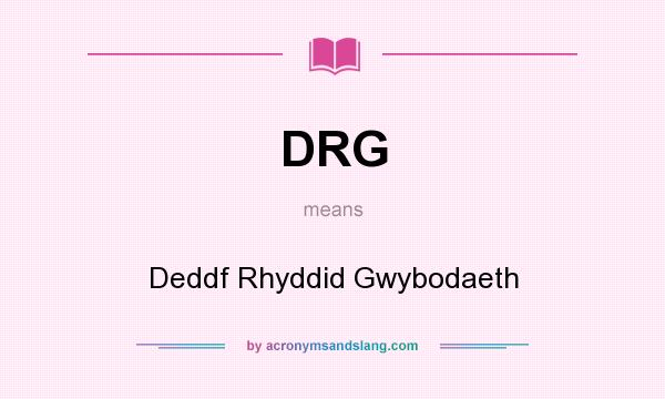 What does DRG mean? It stands for Deddf Rhyddid Gwybodaeth