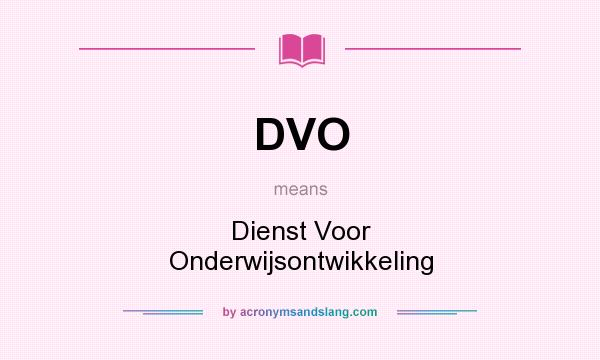 What does DVO mean? It stands for Dienst Voor Onderwijsontwikkeling