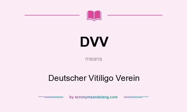 What does DVV mean? It stands for Deutscher Vitiligo Verein