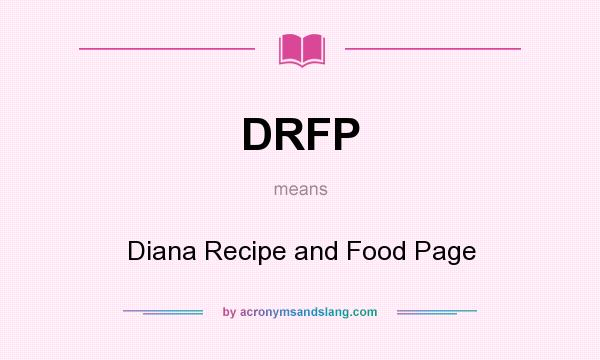 What does DRFP mean? It stands for Diana Recipe and Food Page