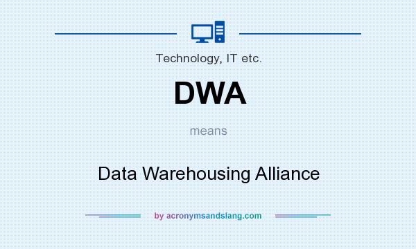 What does DWA mean? It stands for Data Warehousing Alliance