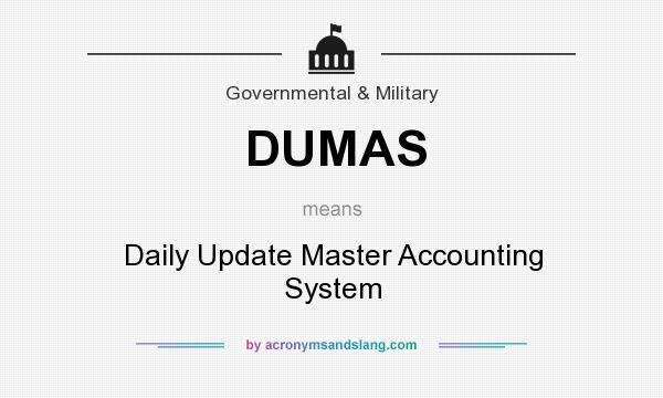 What does DUMAS mean? It stands for Daily Update Master Accounting System