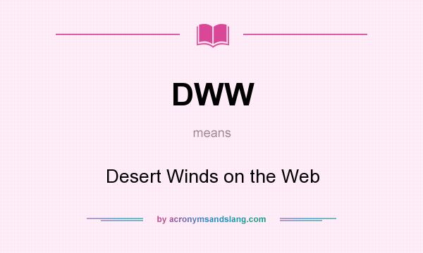 What does DWW mean? It stands for Desert Winds on the Web