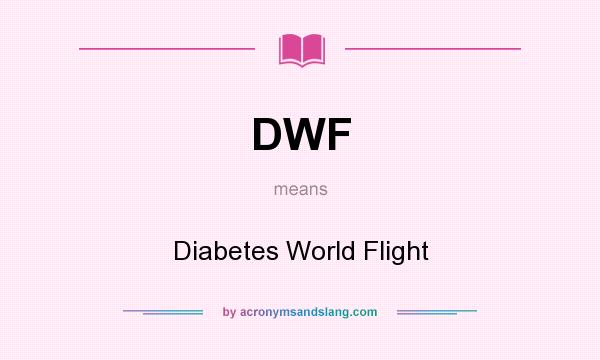 What does DWF mean? It stands for Diabetes World Flight