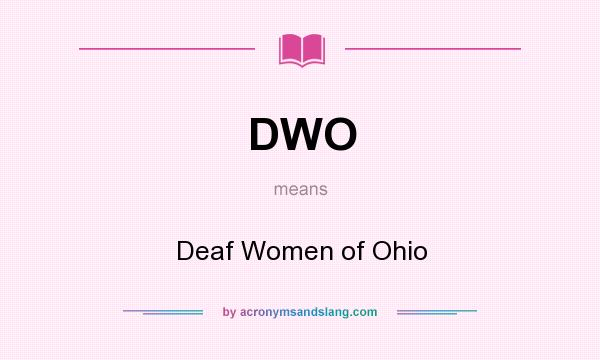 What does DWO mean? It stands for Deaf Women of Ohio