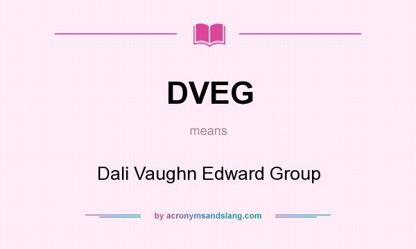 What does DVEG mean? It stands for Dali Vaughn Edward Group