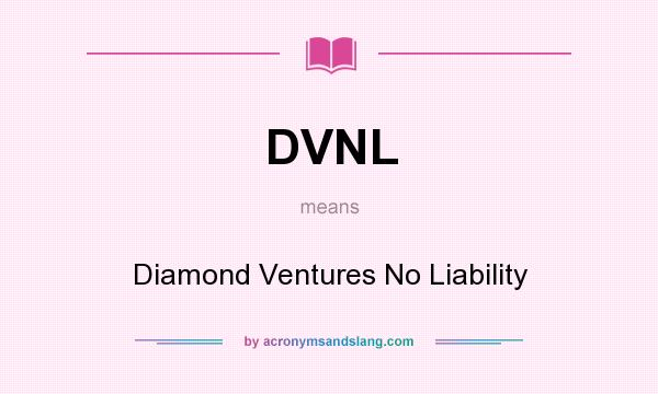 What does DVNL mean? It stands for Diamond Ventures No Liability