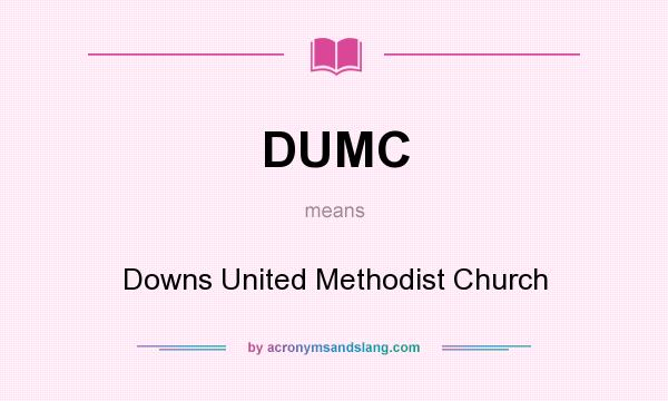 What does DUMC mean? It stands for Downs United Methodist Church