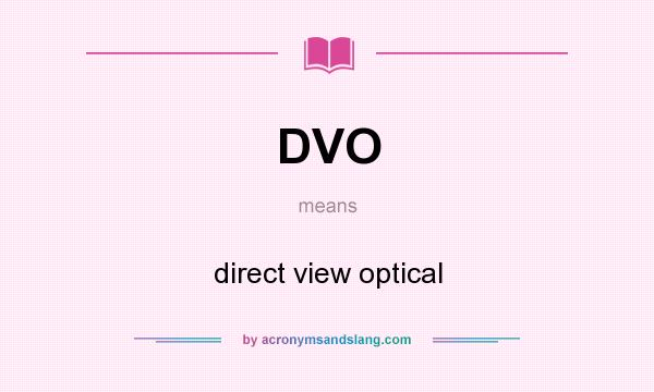 What does DVO mean? It stands for direct view optical