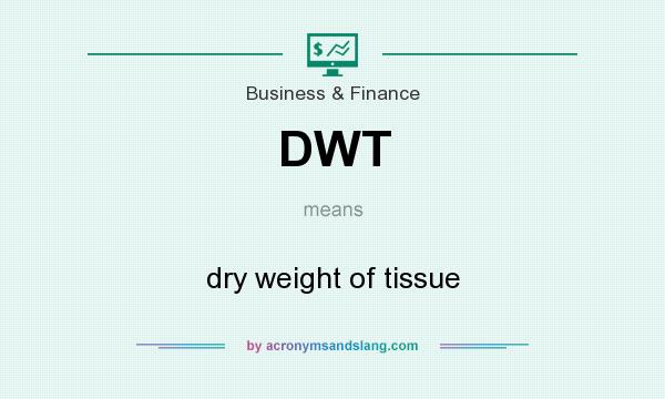What does DWT mean? It stands for dry weight of tissue