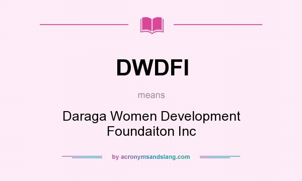 What does DWDFI mean? It stands for Daraga Women Development Foundaiton Inc