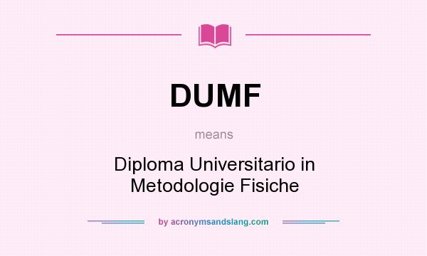What does DUMF mean? It stands for Diploma Universitario in Metodologie Fisiche