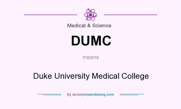 What does DUMC mean? It stands for Duke University Medical College