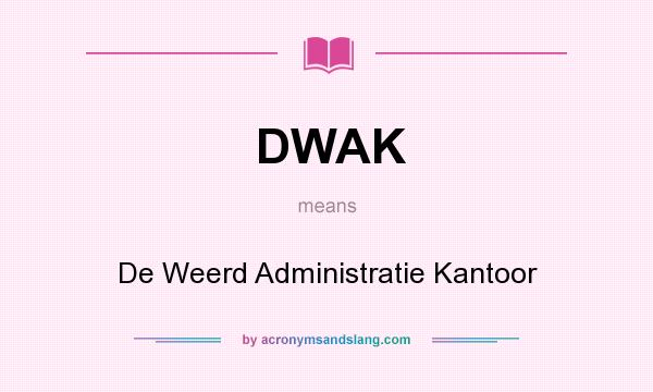 What does DWAK mean? It stands for De Weerd Administratie Kantoor