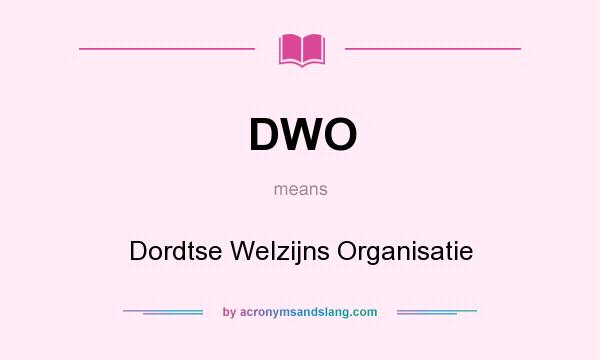 What does DWO mean? It stands for Dordtse Welzijns Organisatie