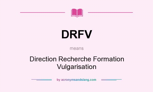 What does DRFV mean? It stands for Direction Recherche Formation Vulgarisation