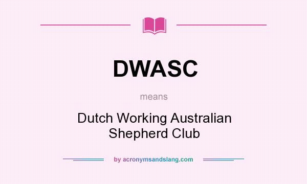 What does DWASC mean? It stands for Dutch Working Australian Shepherd Club