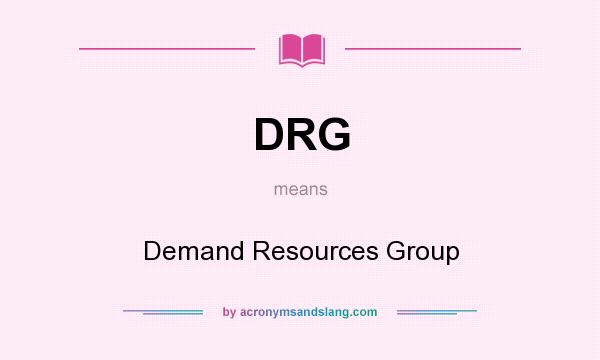 What does DRG mean? It stands for Demand Resources Group
