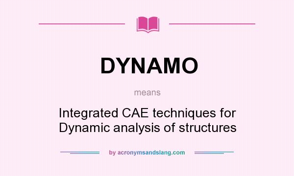 What does DYNAMO mean? It stands for Integrated CAE techniques for Dynamic analysis of structures