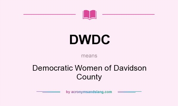 What does DWDC mean? It stands for Democratic Women of Davidson County