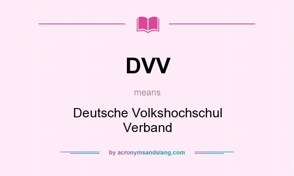 What does DVV mean? It stands for Deutsche Volkshochschul Verband