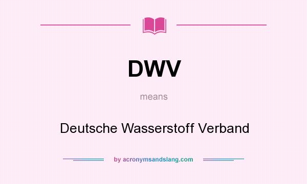 What does DWV mean? It stands for Deutsche Wasserstoff Verband