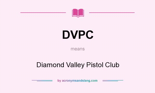 What does DVPC mean? It stands for Diamond Valley Pistol Club
