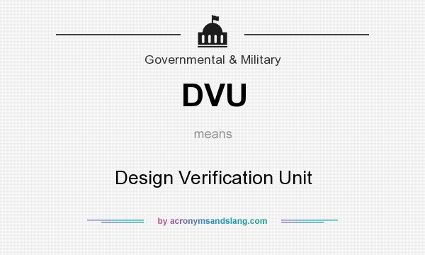 What does DVU mean? It stands for Design Verification Unit