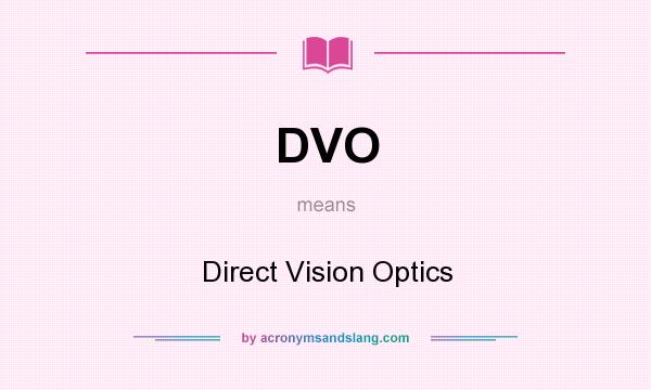 What does DVO mean? It stands for Direct Vision Optics