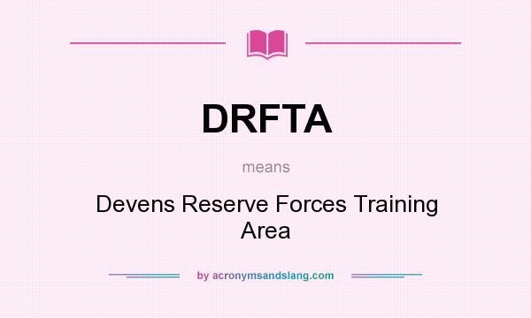 What does DRFTA mean? It stands for Devens Reserve Forces Training Area