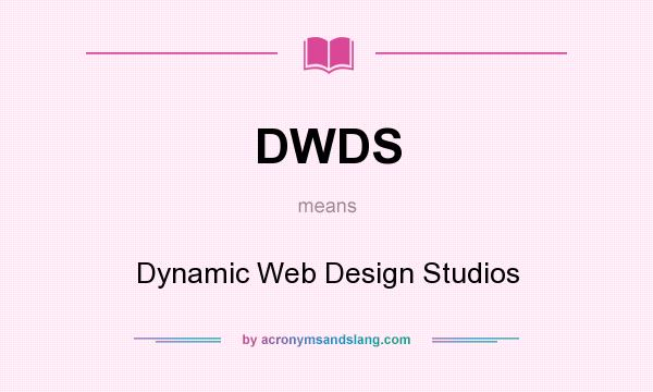 What does DWDS mean? It stands for Dynamic Web Design Studios