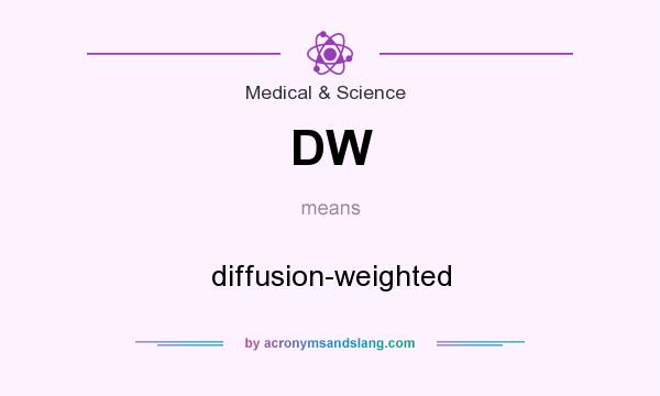 What does DW mean? It stands for diffusion-weighted