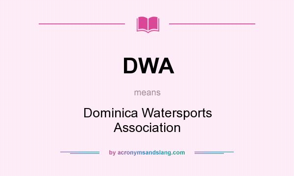 What does DWA mean? It stands for Dominica Watersports Association