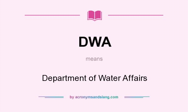 What does DWA mean? It stands for Department of Water Affairs