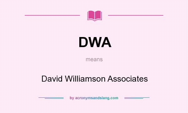 What does DWA mean? It stands for David Williamson Associates