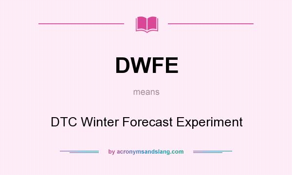 What does DWFE mean? It stands for DTC Winter Forecast Experiment