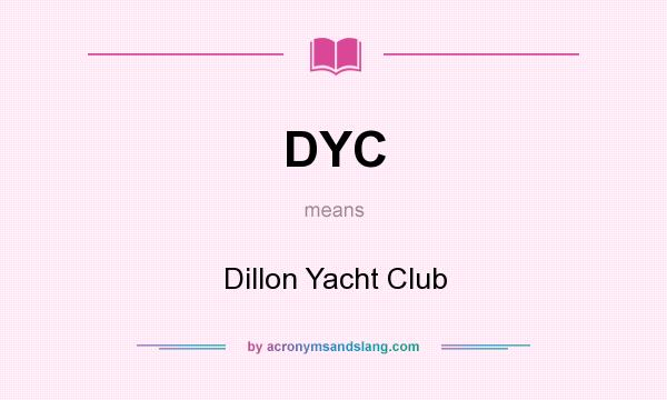 What does DYC mean? It stands for Dillon Yacht Club