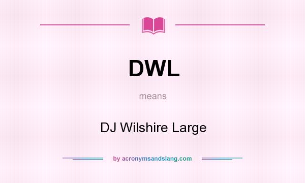 What does DWL mean? It stands for DJ Wilshire Large