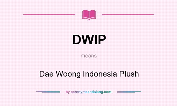 What does DWIP mean? It stands for Dae Woong Indonesia Plush