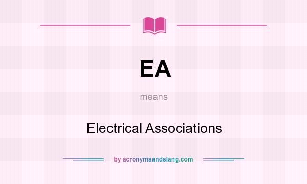 What does EA mean? It stands for Electrical Associations