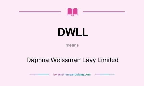 What does DWLL mean? It stands for Daphna Weissman Lavy Limited