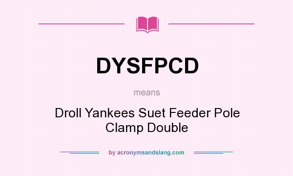 What does DYSFPCD mean? It stands for Droll Yankees Suet Feeder Pole Clamp Double