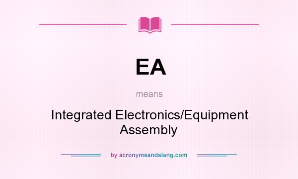 What does EA mean? It stands for Integrated Electronics/Equipment Assembly