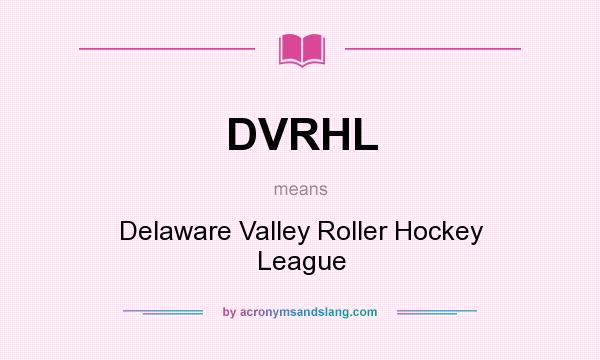 What does DVRHL mean? It stands for Delaware Valley Roller Hockey League