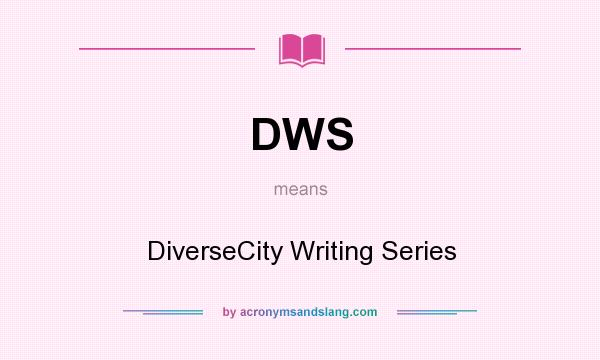 What does DWS mean? It stands for DiverseCity Writing Series