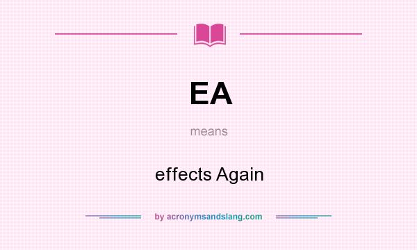 What does EA mean? It stands for effects Again
