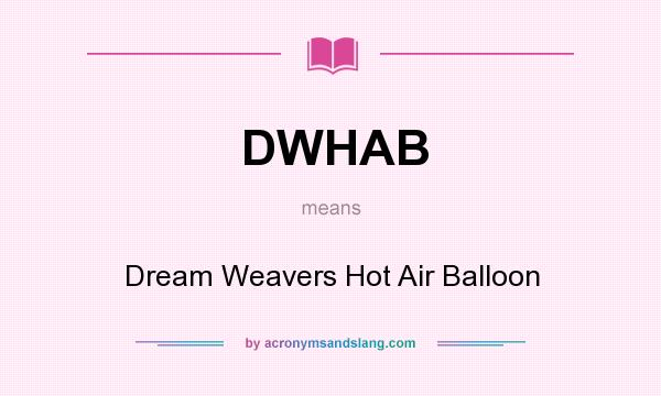 What does DWHAB mean? It stands for Dream Weavers Hot Air Balloon