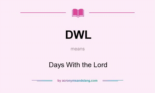 What does DWL mean? It stands for Days With the Lord