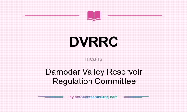What does DVRRC mean? It stands for Damodar Valley Reservoir Regulation Committee